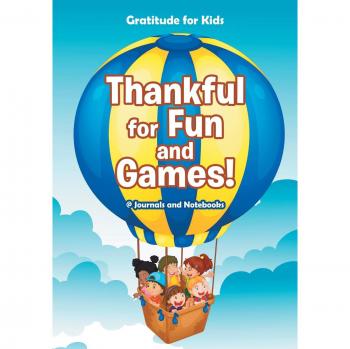 Thankful for Fun and Games! / Gratitude for Kids