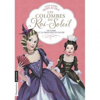 Les Colombes du Roi-Soleil: Victoire et la Princesse de Savoie
