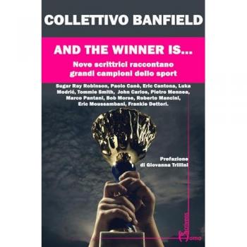 And the winner is.... Nove scrittrici raccontano grandi campioni ...