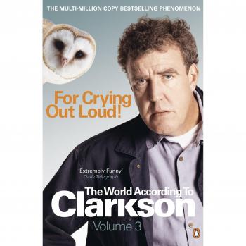 Jeremy Clarkson For Crying Out Loud Paperback Book
