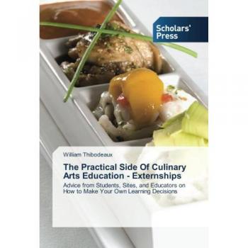 Thibodeaux, William: The Practical Side Of Culinary Arts Education
