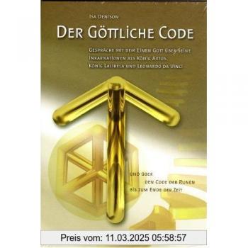 Der Göttliche Code, Band 3: Gespräche mit dem Einen Gott über seine Inkarnationen als König Artos, König Lalibela und Leonardo da Vinci und über den Code der Runen bis zum Ende der Zeit