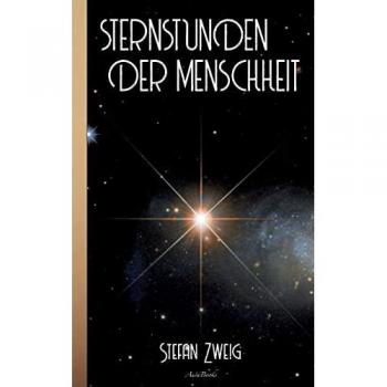Zweig, Stefan: Stefan Zweig: Sternstunden der Menschheit