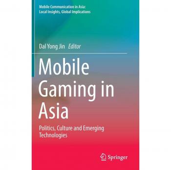Mobile Gaming in Asia: Politics, Culture and Emerging Technologies