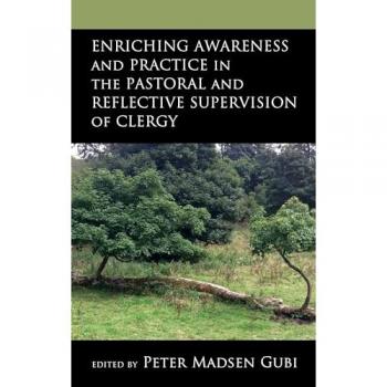 Enriching Awareness and Practice in the Pastoral and Reflective Supervision of Clergy