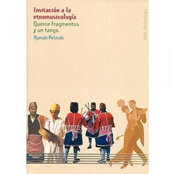 Invitacion a la etnomusicologia / Invitation to Ethnomusicology: Quince fragmentos y un tango / Fifteen Fragments and a Tango