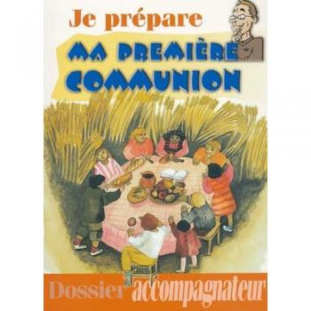 Je prepare ma première communion : Dossier accompagnateur