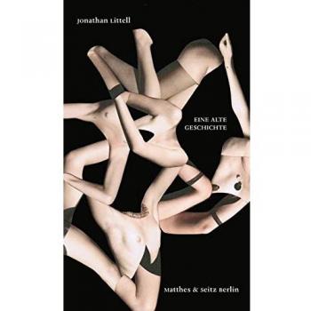 Jonathan Littell Eine Alte Geschichte