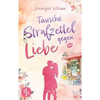 Tausche Strafzettel gegen Liebe | Eine humorvolle Wholesome Romance: Verliebter als die Polizei erlaubt
