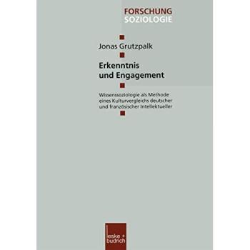 Erkenntnis und Engagement: Wissenssoziologie Als Methode Eines Kulturvergleichs Deutscher Und Französischer Intellektueller (Forschung Soziologie)