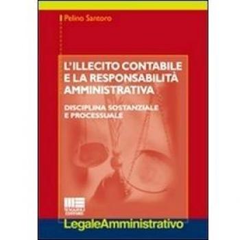 L'illecito contabile e la responsabilità amministrativa. Disciplina sostanziale e processuale
