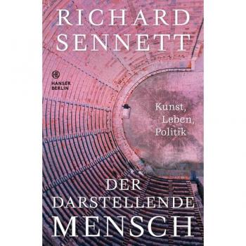 Der darstellende Mensch. Kunst, Leben, Politik.