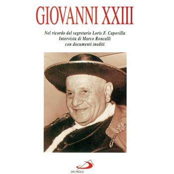 Giovanni XXIII. Nel ricordo del segretario Loris F. Capovilla