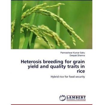 Heterosis breeding for grain yield and quality traits in rice: Hybrid rice for food security