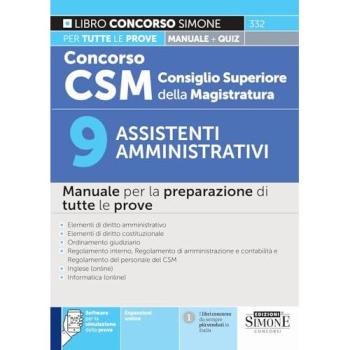 Concorso CSM Consiglio Superiore della Magistratura. 9 assistenti amministrativi. Manuale per la preparazione di tutte le prove. Con espansioni online. Con software per la simulazione della prova