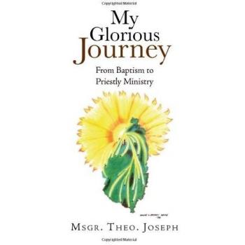 My Glorious Journey: From Baptism Priestly Ministry