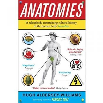 Anatomies: The Human Body, Its Parts and The Stories They Tell