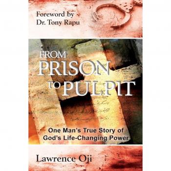 From prison to pulpit. One man's true story of God's life-changing power
