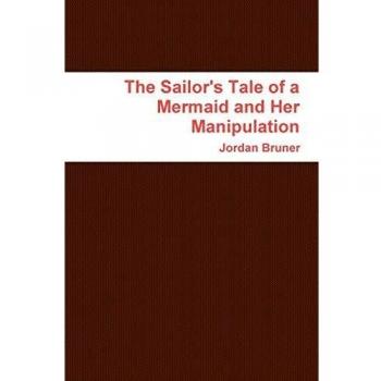 The Sailor's Tale of a Mermaid and Her Manipulation