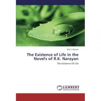The Existence of Life in the Novel's of R.K. Narayan
