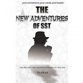 The New Adventures of Sst: The Exciting and Hilarious Exploits of One Man