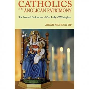 Catholics of the Anglican Patrimony. the Personal Ordinariate of Our Lady of Walsingham