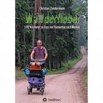 Wanderfieber: 3392 Kilometer zu Fuß von Flumenthal nach Moskau