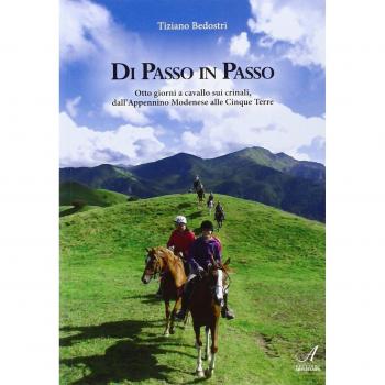 Di passo in passo. Otto giorni a cavallo sui crinali, dall'Appennino Modenese alle Cinque Terre