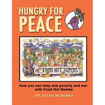 Hungry for Peace : How You Can Help End Poverty and War with Food Not Bombs