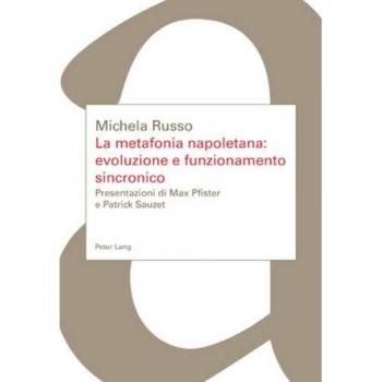 La metafonia napoletana: evoluzione e funzionamento sincronico: Presentazioni di Max Pfister e Patrick Sauzet