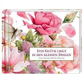 Das Glück liegt in den kleinen Dingen: Gute Gedanken & liebe Wünsche