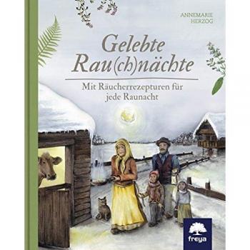 Annemarie Herzog Gelebte Rau(Ch)Nächte: Mit Räucherrezepturen Für Jede Raunacht