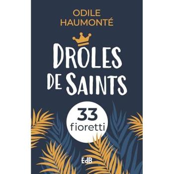 Drôles de saints (Nouvelle édition) : 33 fioretti