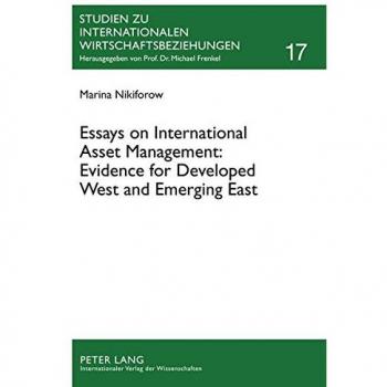 Essays on International Asset Management: Evidence for Developed West and Emerging East: Dissertationsschrift