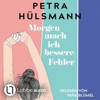 Morgen mach ich bessere Fehler (Hörbuch)