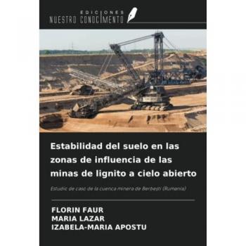 Estabilidad del suelo en las zonas de influencia de las minas de lignito a cielo abierto: Estudio de caso de la cuenca minera de Berbești (Rumanía): ... de la cuenca minera de Berbe¿ti (Rumanía)