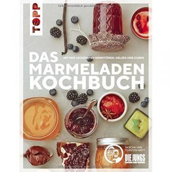 Das Marmeladen-Kochbuch. Mit den leckersten Konfitüren, Gelees und Curds der Blogger von Die Jungs kochen und backen: Mit liebevoll handgeletterten Etiketten für jede Sorte zum Download