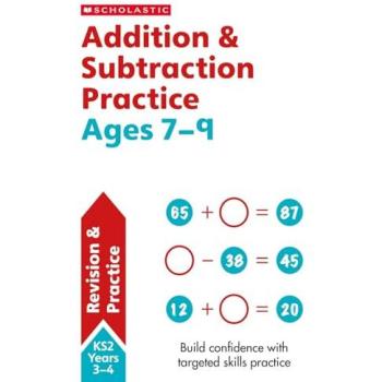 Scholastic Maths Skills: Addition & Subtraction Practice Ages 7-9
