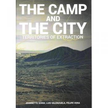 The camp and the city. Territories of extraction. Ediz. a colori