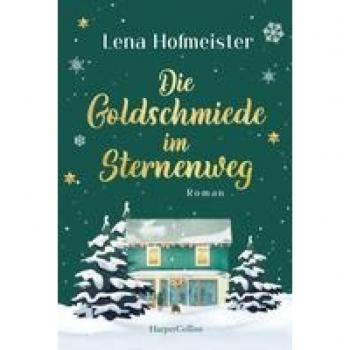 Die Goldschmiede im Sternenweg: Roman | Ein herzerwärmender Wohlfühl-Roman für gemütliche Stunden – nicht nur zwischen Weihnachten und Silvester!