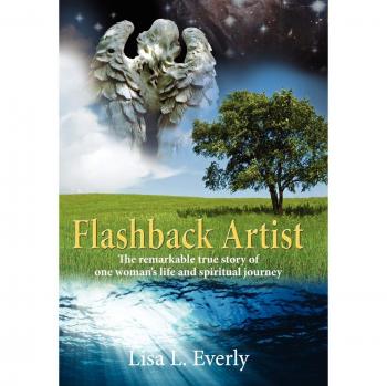 Flashback Artist: The remarkable true story of one woman's life and spiritual journey