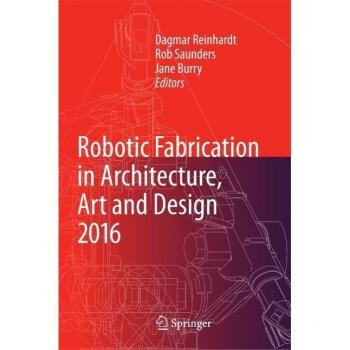 Vitalsource Technologies, Inc. Robotic Fabrication In Architecture, Art And Design 2016