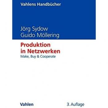 Produktion in Netzwerken: Make, Buy & Cooperate (Vahlens Handbücher der Wirtschafts