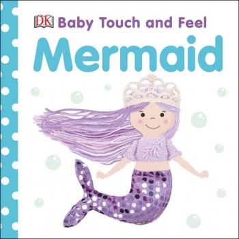 Baby Touch and Feel Mermaid, by DK
