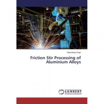 Friction Stir Processing of Aluminium Alloys