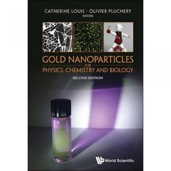 GOLD NANOPARTICLES FOR PHYSICS CHEMISTRY AND BIOLOGY