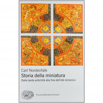 Storia della miniatura. Dalla tarda antichità alla fine dell'età romanica