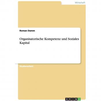 Damm, Roman: Organisatorische Kompetenz und Soziales Kapital