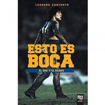 ESTO ES BOCA: EL ORO Y EL BARRO (Boca Juniors)