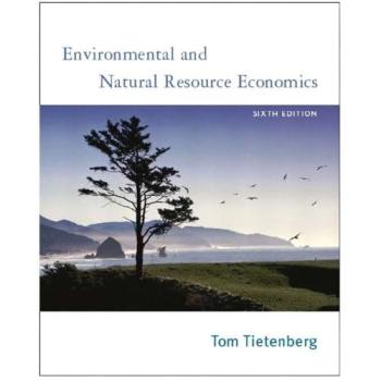 Environmental and Natural Resource Economics, Sixth Edition